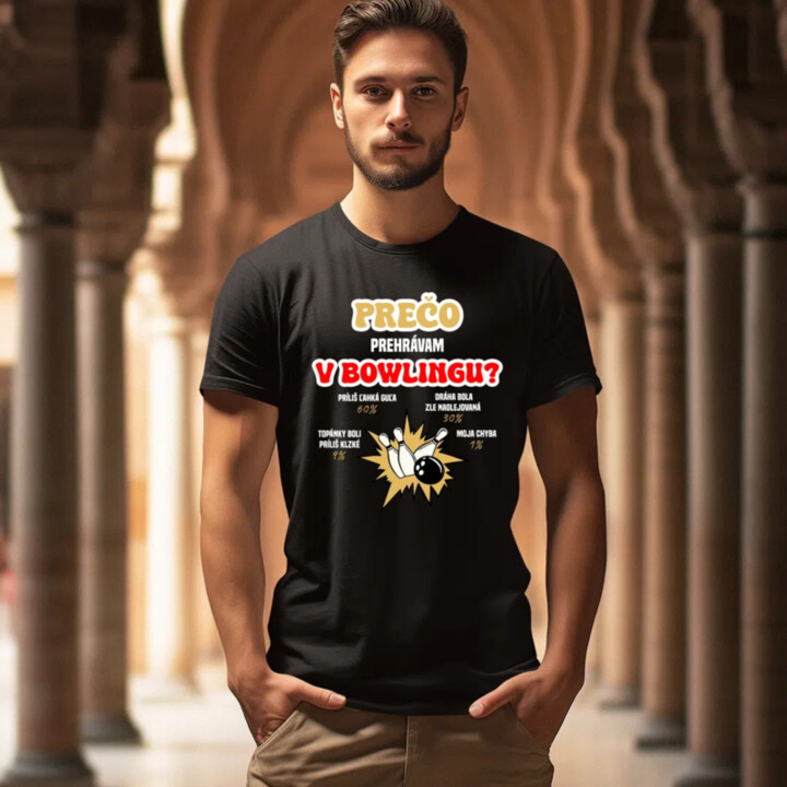 Prečo prehrávam v bowlingu?  - pánske tričko s potlačou