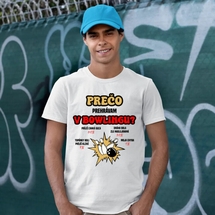Prečo prehrávam v bowlingu?  - pánske tričko s potlačou