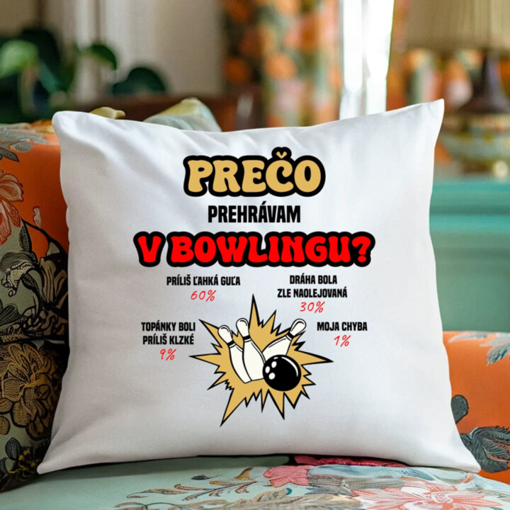 Prečo prehrávam v bowlingu?  - vankúš s potlačou