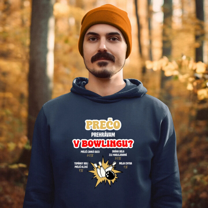 Prečo prehrávam v bowlingu?   - pánska mikina s potlačou