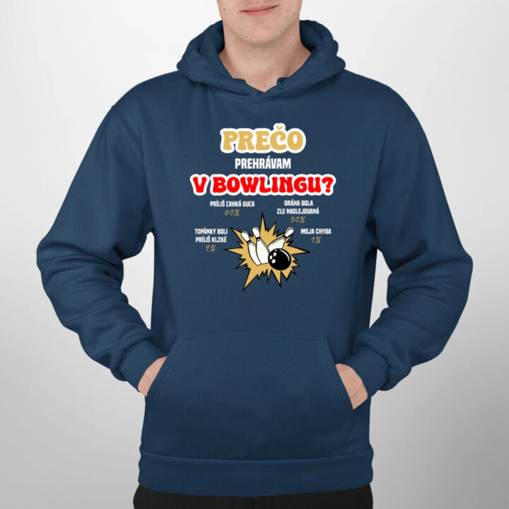 Prečo prehrávam v bowlingu?   - pánska mikina s potlačou