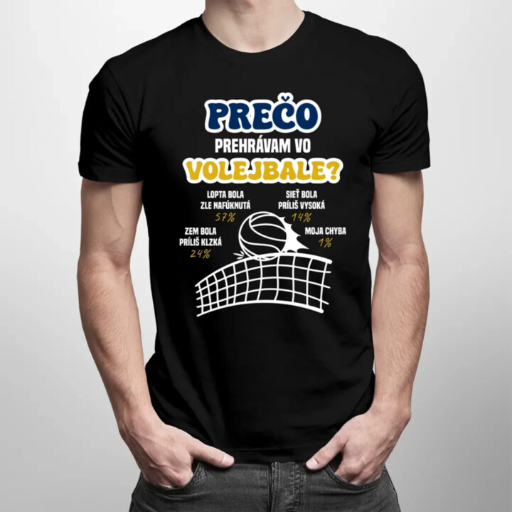 Prečo prehrávam vo volejbale?   - pánske tričko s potlačou