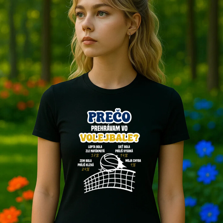Prečo prehrávam vo volejbale?   - dámske tričko s potlačou