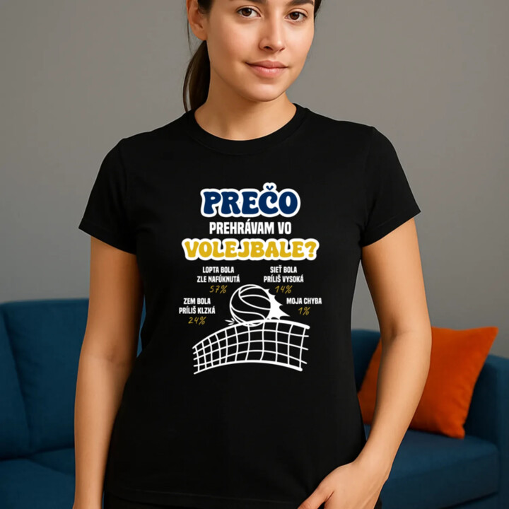 Prečo prehrávam vo volejbale?   - dámske tričko s potlačou