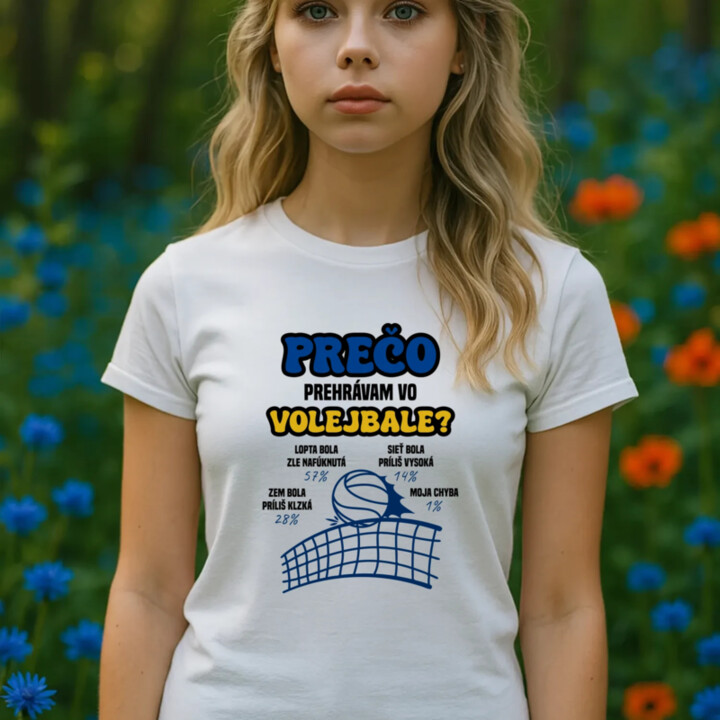 Prečo prehrávam vo volejbale?   - dámske tričko s potlačou