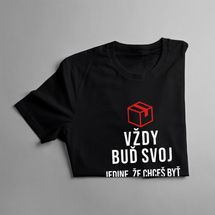 Vždy buď svoj, jedine, že chceš byť kuriérom - pánske tričko s potlačou
