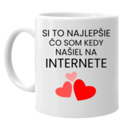 Si to najlepšie, čo som kedy našiel na internete - keramický hrnček s potlačou
