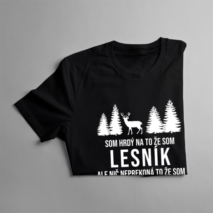 Som hrdý na to, že som lesník, ale nič neprekoná to, že som otec - pánske tričko s potlačou