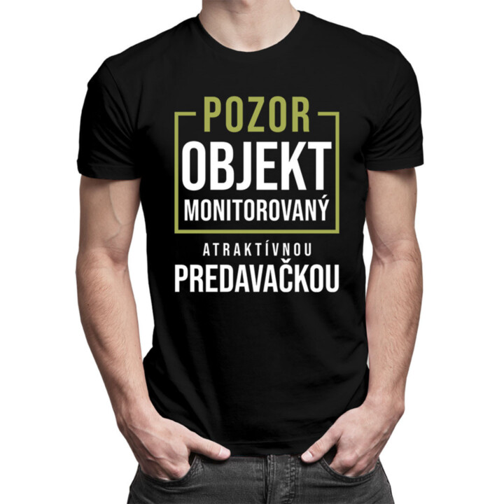 Pozor - objekt monitorovaný atraktívnou predavačkou - pánske tričko s potlačou