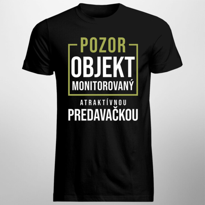 Pozor - objekt monitorovaný atraktívnou predavačkou - pánske tričko s potlačou