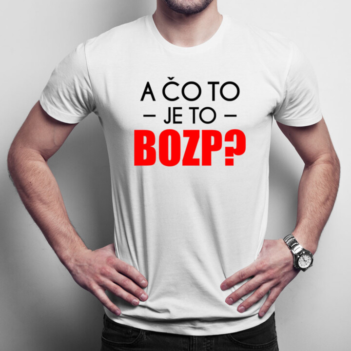A čo to je to BOZP? - Pánske tričko s potlačou