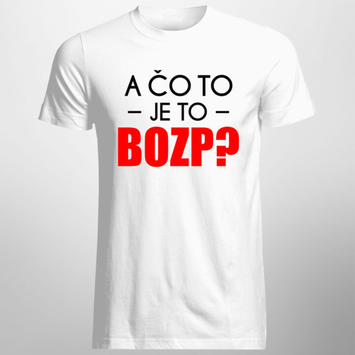 A čo to je to BOZP? - Pánske tričko s potlačou