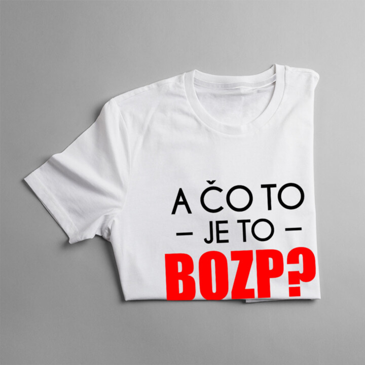 A čo to je to BOZP? - Pánske tričko s potlačou