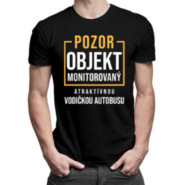 Pozor - objekt monitorovaný atraktívnou vodičkou autobusu - pánske tričko s potlačou