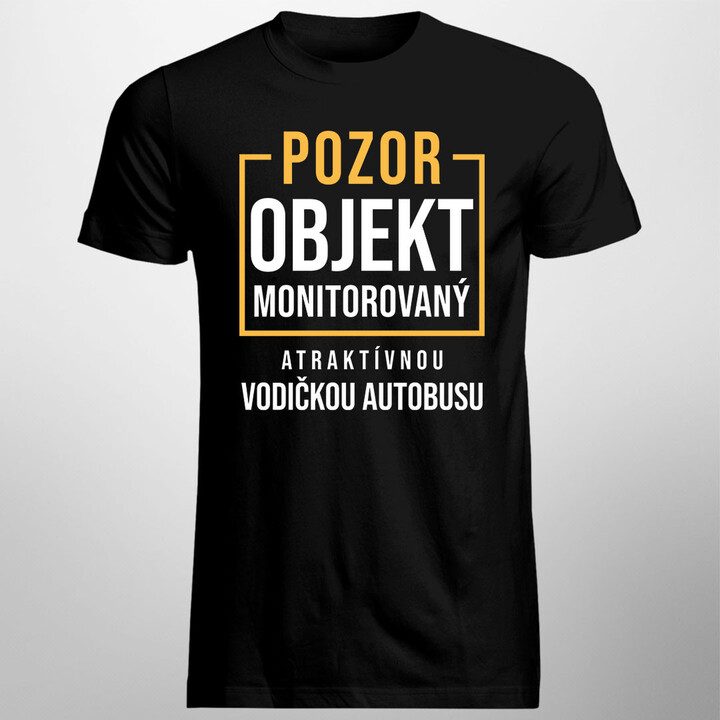 Pozor - objekt monitorovaný atraktívnou vodičkou autobusu - pánske tričko s potlačou