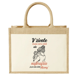 V živote hrám veľa úloh, ale najkrajšia je pre mňa úloha mamy - Jutová taška s potlačou