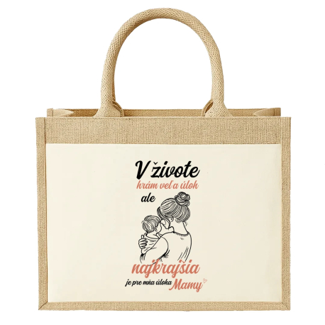 V živote hrám veľa úloh, ale najkrajšia je pre mňa úloha mamy - Jutová taška s potlačou