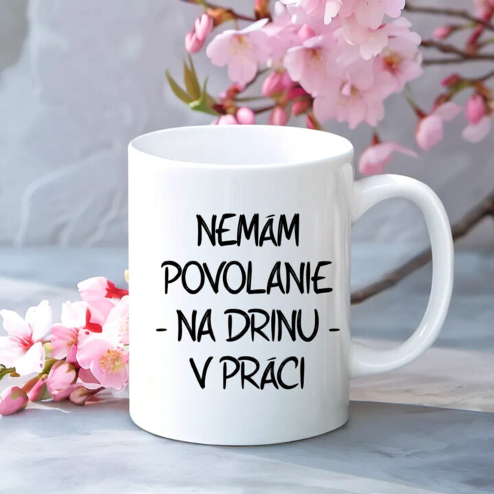 Nemám povolanie na drinu v práci - keramický hrnček s potlačou