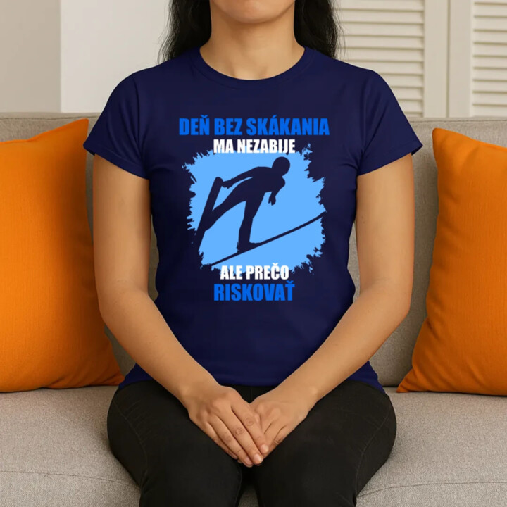 Deň bez skákania ma nezabije - dámske tričko s potlačou