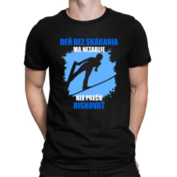 Deň bez skákania ma nezabije - pánske tričko s potlačou