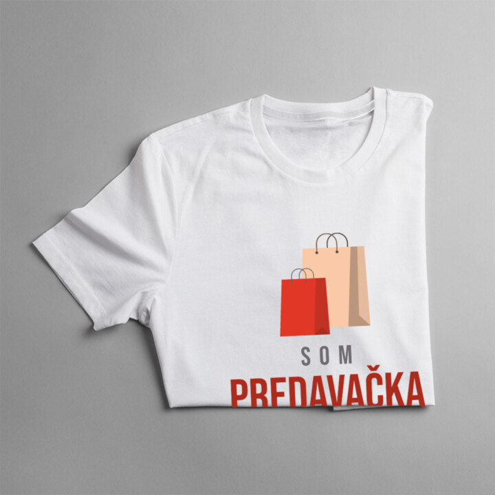 Som predavačka, a Ty máš akú super moc? - dámske tričko s potlačou