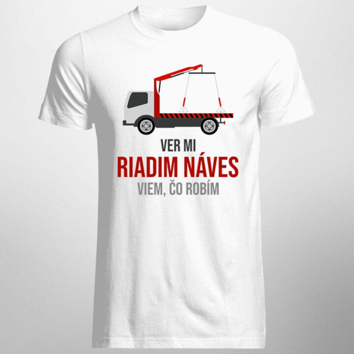Ver mi, riadim náves - viem, čo robím - pánske a dámske tričko s potlačou
