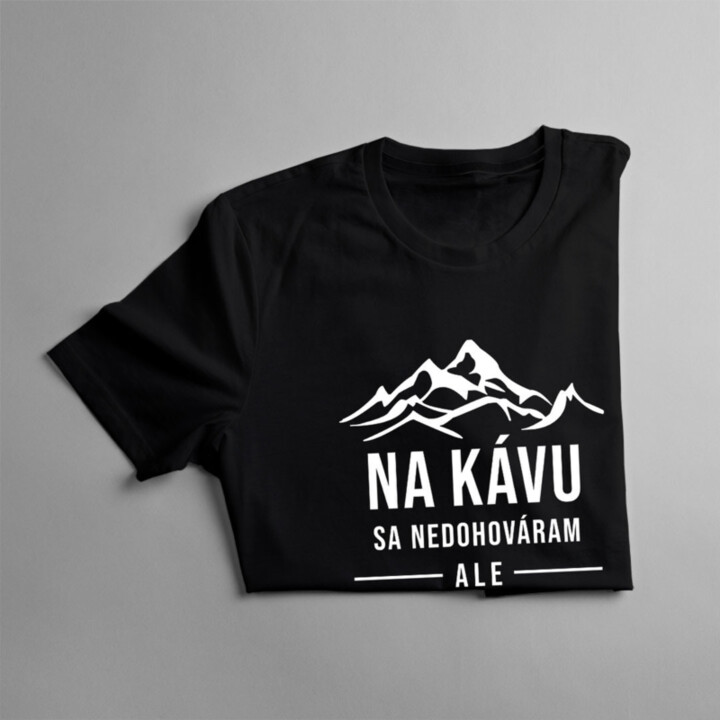 Na kávu sa nedohováram, ale na hory ísť môžem - dámske tričko s potlačou