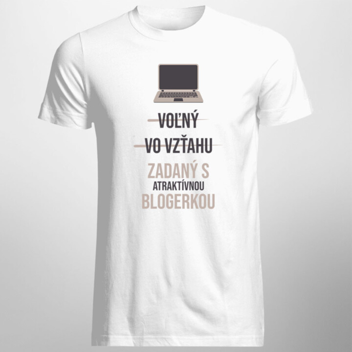 Voľný - Vo vzťahu - Zadaný s atraktívnou blogerkou - pánske tričko s potlačou