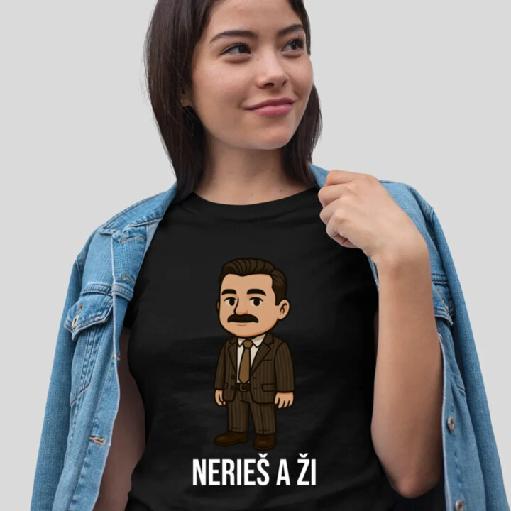 Nerieš a ži - dámske tričko s potlačou