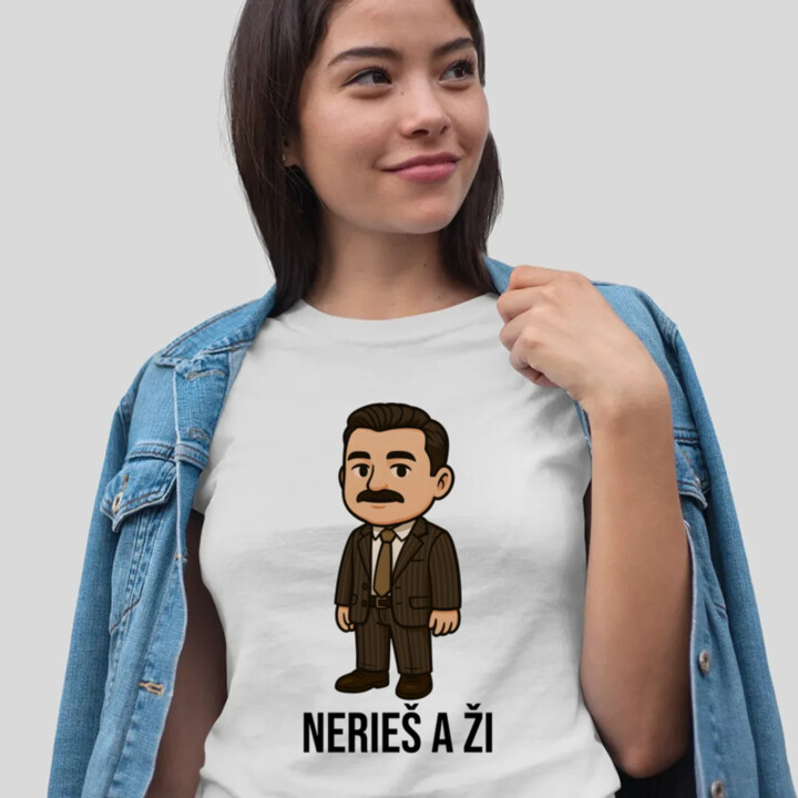 Nerieš a ži - dámske tričko s potlačou