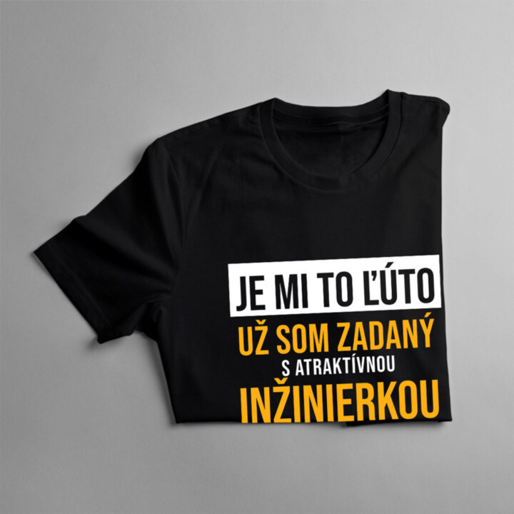 Je mi to ľúto - už som zadaný s atraktívnou inžinierkou - pánske tričko s potlačou