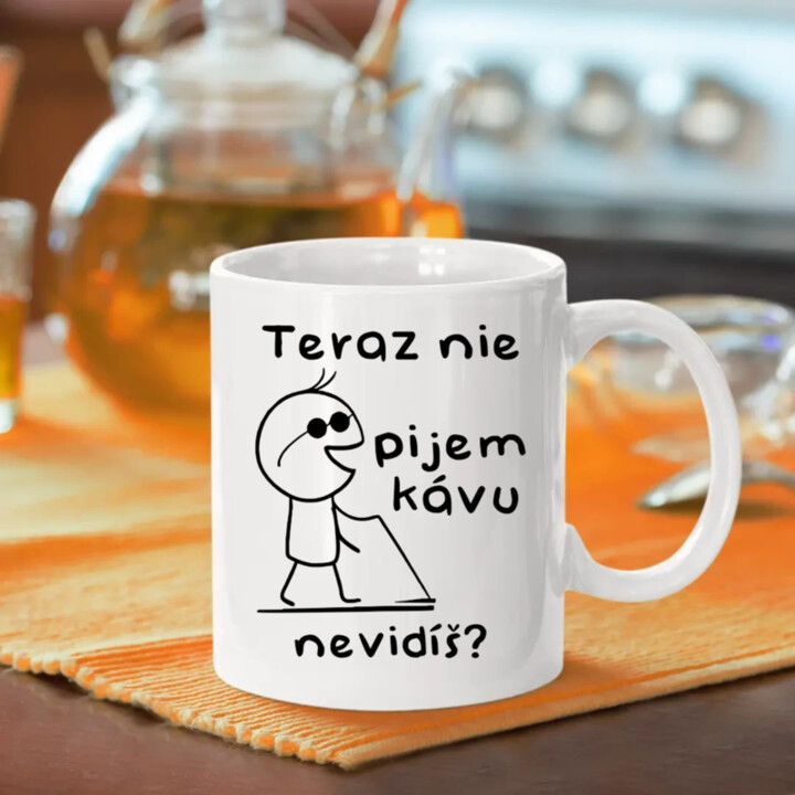 Teraz nie, pijem kávu, nevidíš? - keramický hrnček s potlačou