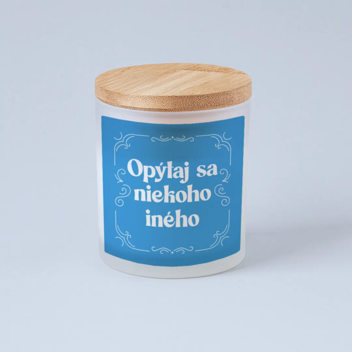 Opýtaj sa niekoho iného - vonná svieca s potlačou