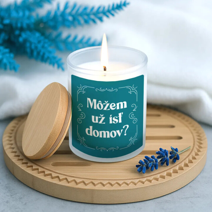 Môžem už ísť domov? - vonná svieca s potlačou