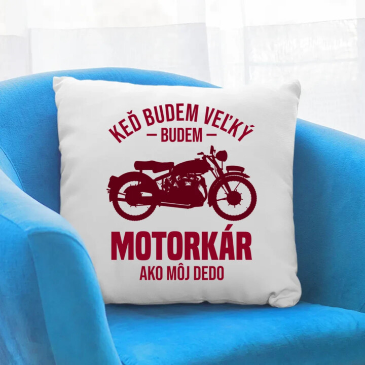 Keď budem veľký, budem motorkár ako môj dedo - vankúš s potlačou