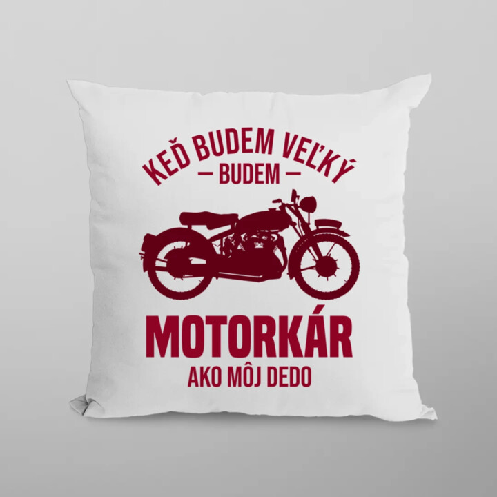 Keď budem veľký, budem motorkár ako môj dedo - vankúš s potlačou