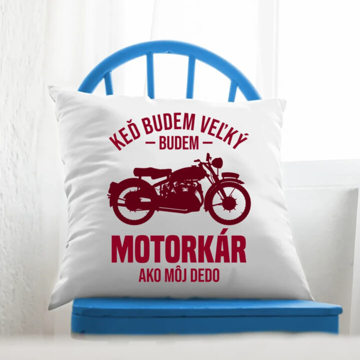 Keď budem veľký, budem motorkár ako môj dedo - vankúš s potlačou