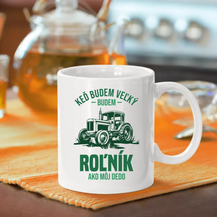 Keď budem veľký, budem roľník ako môj dedo - keramický hrnček s potlačou