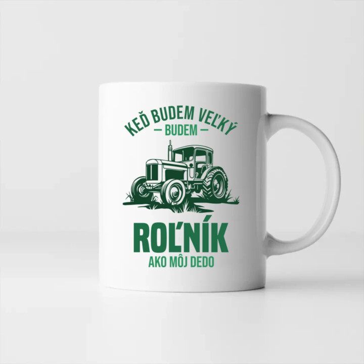 Keď budem veľký, budem roľník ako môj dedo - keramický hrnček s potlačou