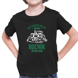 Keď budem veľký, budem roľník ako môj dedo - detské tričko s potlačou