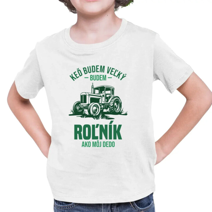 Keď budem veľký, budem roľník ako môj dedo - detské tričko s potlačou