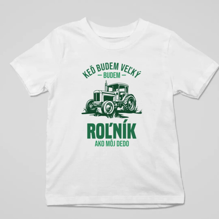 Keď budem veľký, budem roľník ako môj dedo - detské tričko s potlačou