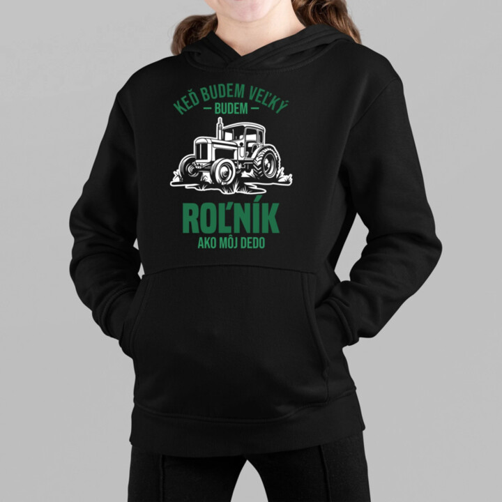 Keď budem veľký, budem roľník ako môj dedo - detská mikina s kapucňou