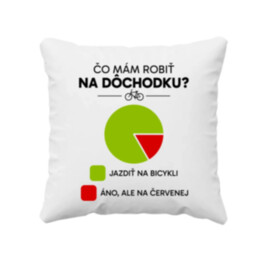 Čo mám robiť na dôchodku? Jazdiť na bicykli / Áno, ale na červenej - vankúš s potlačou
