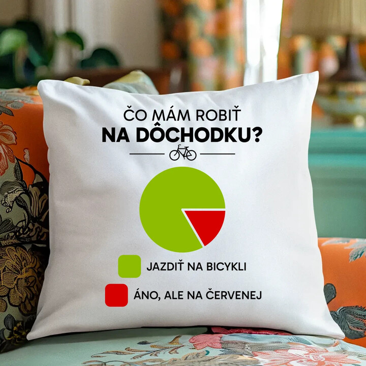 Čo mám robiť na dôchodku? Jazdiť na bicykli / Áno, ale na červenej - vankúš s potlačou