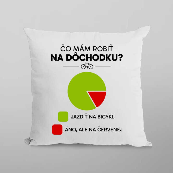 Čo mám robiť na dôchodku? Jazdiť na bicykli / Áno, ale na červenej - vankúš s potlačou