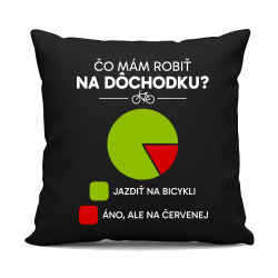 Čo mám robiť na dôchodku? Jazdiť na bicykli / Áno, ale na červenej - čierny vankúš s potlačou