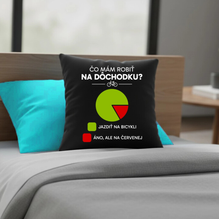 Čo mám robiť na dôchodku? Jazdiť na bicykli / Áno, ale na červenej - čierny vankúš s potlačou