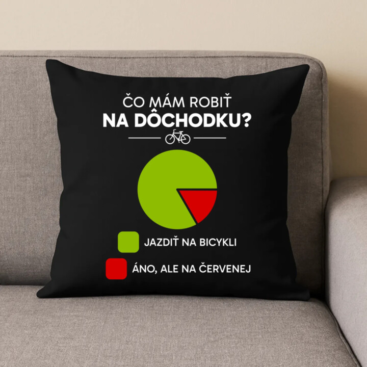 Čo mám robiť na dôchodku? Jazdiť na bicykli / Áno, ale na červenej - čierny vankúš s potlačou