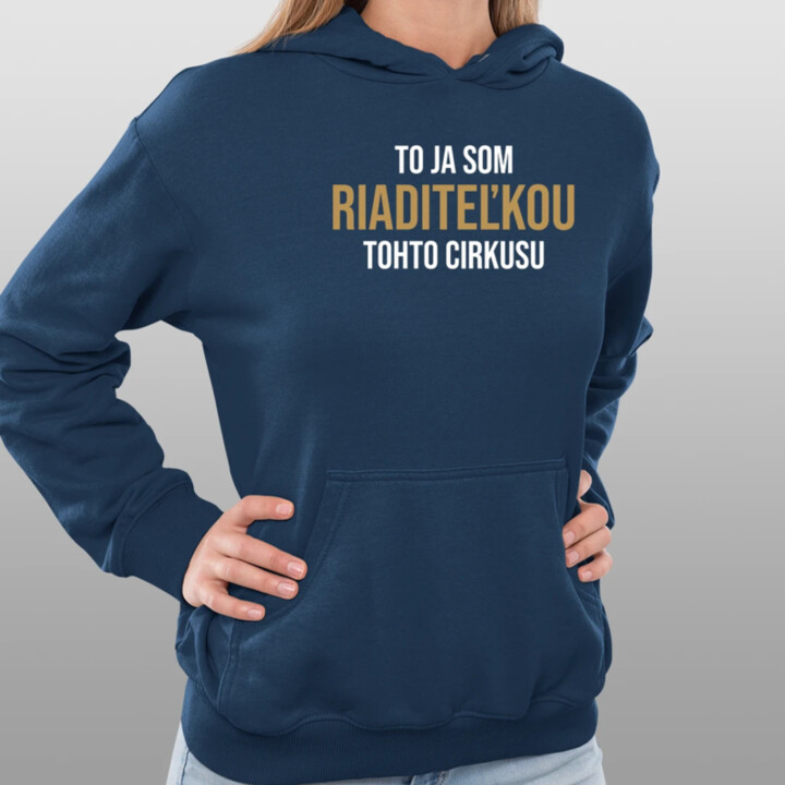 To ja som riaditeľkou tohto cirkusu  - dámska mikina s potlačou